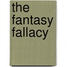 The Fantasy Fallacy door Shannon Ethridge
