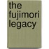 The Fujimori Legacy