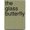 The Glass Butterfly door Louise Marley