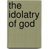 The Idolatry of God door Peter Rollins