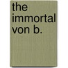 The Immortal Von B. door M. Scott Carter
