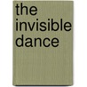 The Invisible Dance by Fatma Tarlaci