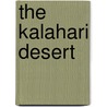 The Kalahari Desert by Molly Aloian