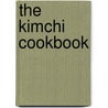 The Kimchi Cookbook door Olga Massov