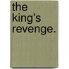 The King's Revenge. door Claude Bray