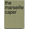 The Marseille Caper by Peter Mayle