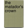 The Matador's Crown door Alex Archer