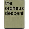 The Orpheus Descent by Tom Harper