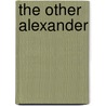 The Other Alexander by Andrew Levkoff