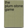 The Plum-Stone Game by Kathleen Jesme