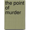 The Point of Murder door Margaret Yorke