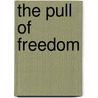 The Pull of Freedom door Brenda A. Barrett