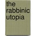 The Rabbinic Utopia