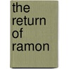The Return of Ramon door C.A. Rodriguez
