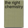 The Right Chemistry door Joe Schwarcz