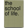 The School of Life. by Anna Mary Howitt Watts