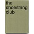 The Shoestring Club