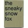 The Sneaky Snow Fox door Patricia Reilly Giff