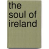 The Soul of Ireland door W.J. D 1948 Lockington