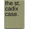 The St. Cadix Case. door Esther Miller