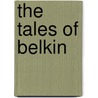The Tales Of Belkin door Alexksandr Sergeevich Pushkin