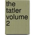 The Tatler Volume 2