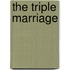 The Triple Marriage