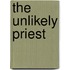 The Unlikely Priest