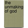 The Unmaking Of God door William F. Nietman