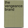 The Vengeance Brand door Michael Senuta
