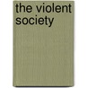 The Violent Society by Stuart Palmer
