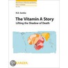 The Vitamin A Story by Richard D. Semba