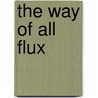 The Way of All Flux door Sharon Suzuki-Martinez