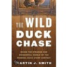 The Wild Duck Chase by Martin J. Smith