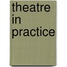 Theatre in Practice door Nick Obrien