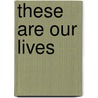 These Are Our Lives door Declan Meade