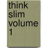 Think Slim Volume 1 door Raymond Briggs Elias