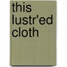 This Lustr'ed Cloth door Alysn Midgelow Marsden