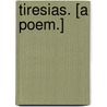 Tiresias. [A poem.] by Thomas Woolner