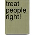 Treat People Right!
