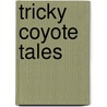 Tricky Coyote Tales door Chris Schweizer