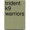 Trident K9 Warriors door Michael Ritland