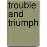 Trouble and Triumph door Tip 'T.I.' Harris