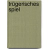 Trügerisches Spiel by Michelle Raven