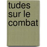 Tudes Sur Le Combat by Charles Jean Jacques Joseph Picq