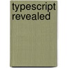 Typescript Revealed by Dan Maharry