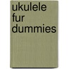 Ukulele Fur Dummies door Alistair Wood