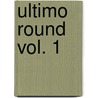 Ultimo Round Vol. 1 by Julio Cortázar