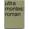 Ultra montes: Roman door Wedekind Donald