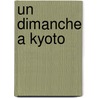 Un Dimanche a Kyoto by Gilles Vigneault